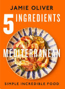 5 Ingredients Mediterranean: Simple Incredible Foo by Phoenix Books