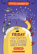 Friday - The Total Ice Cream Meltdown (Total Mayhe by Phoenix Books