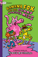 Banana Fox and the Gummy Monster Mess: A Graphix C by Phoenix Books