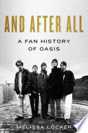 And After All: A Fan History of Oasis by Phoenix Books