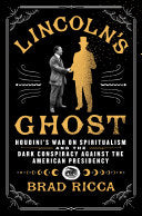 Lincoln's Ghost: Houdini's War on Spiritualism and