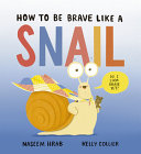 How to Be Brave Like a Snail by Phoenix Books