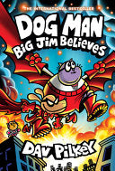 Dog Man: Big Jim Believes: A Graphic Novel (Dog Ma by Phoenix Books