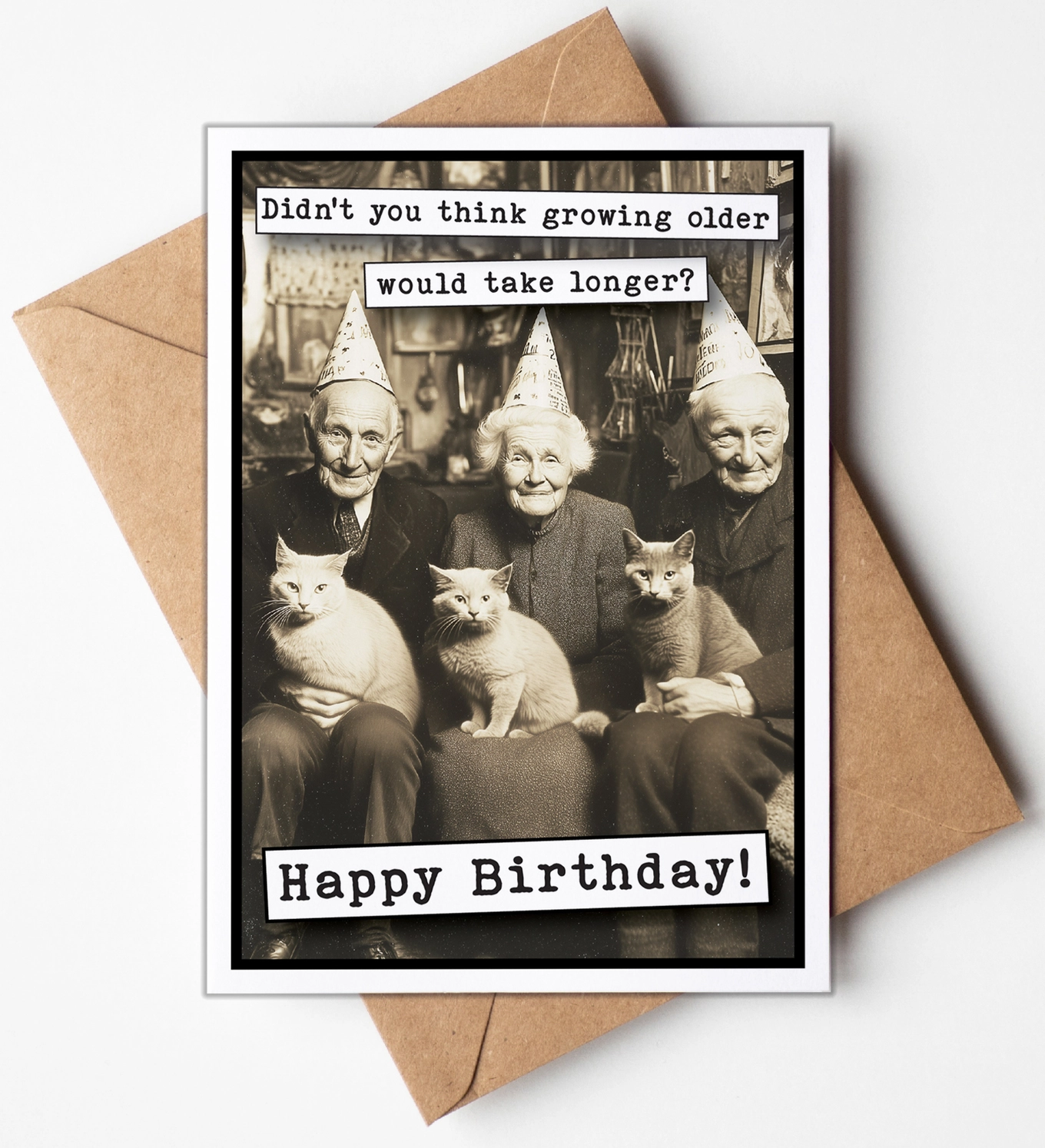 Birthday Card - Didn't You Think Growing Older Would Take Longer?