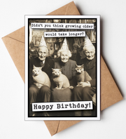 Birthday Card - Didn't You Think Growing Older Would Take Longer?