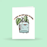"I Have No Idea What I'm Doing" Plant Greeting Card