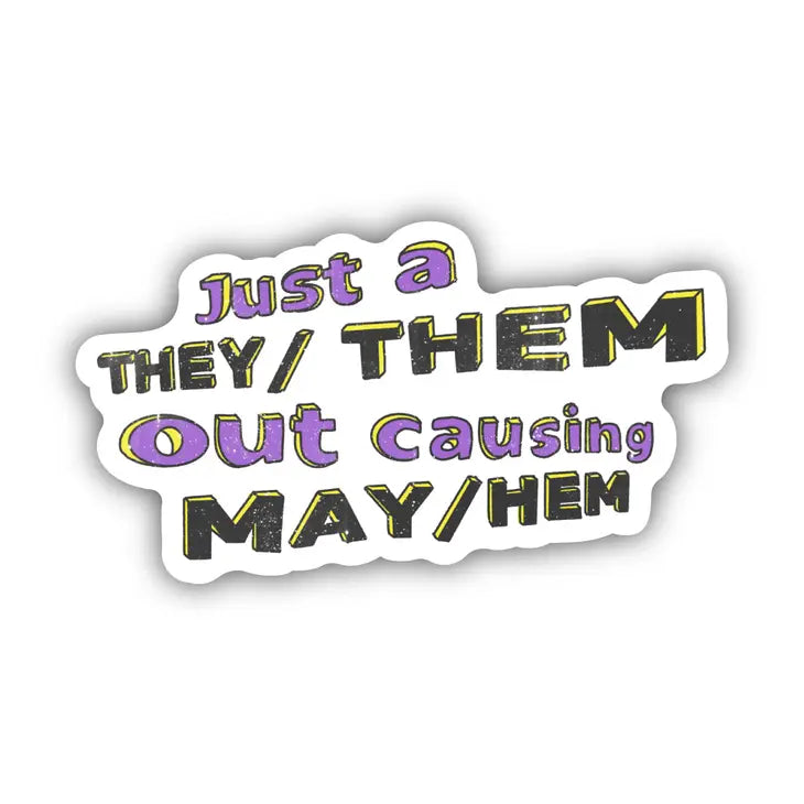 Just A They/Them Out Causing May/Hem Sticker by Wild Lark