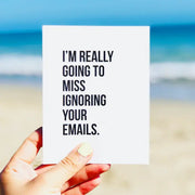 "I'm really going to miss ignoring your emails" Card
