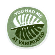 Sticker - You Had Me at Variegated by Wild Lark