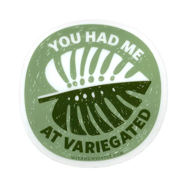 Sticker - You Had Me at Variegated by Wild Lark