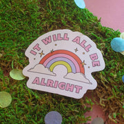 It Will All Be Alright Sticker