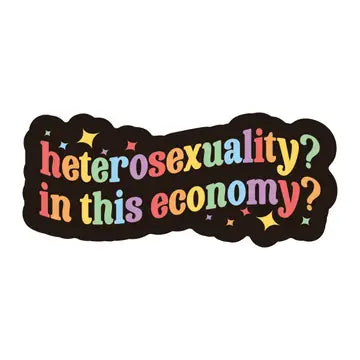 Heterosexuality In This Economy Rainbow Sticker