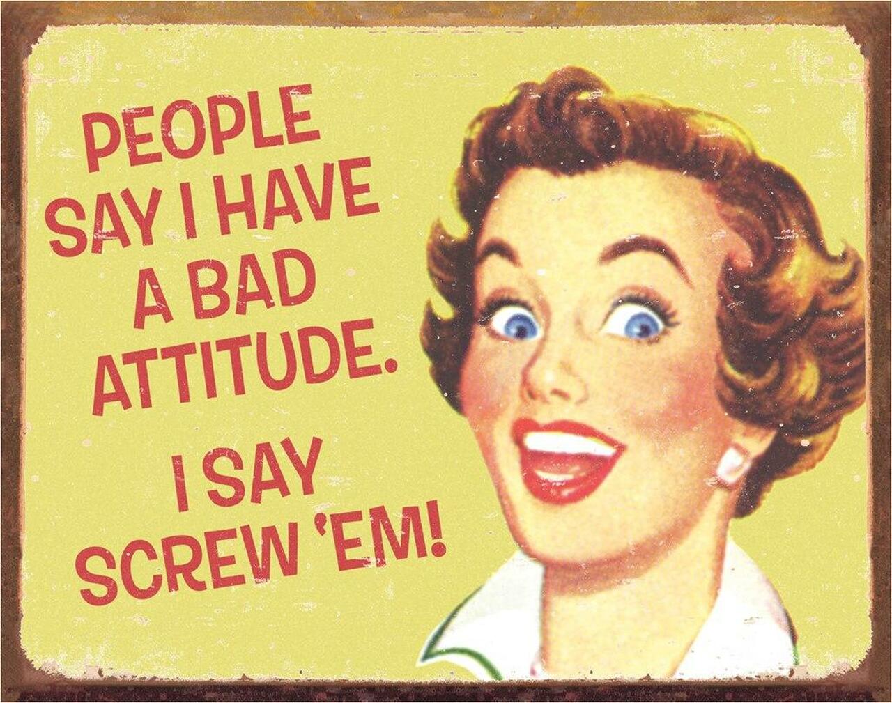 Tin Sign - Bad Attitude Screw 'em by Homeportonline
