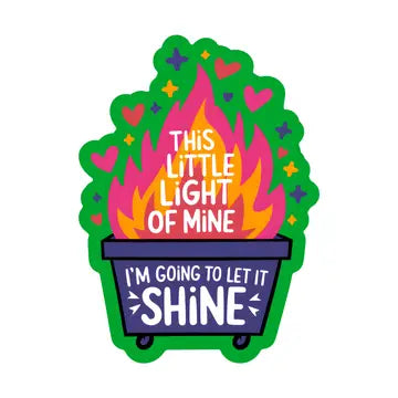 This Little Light of Mine I'm Going to Let it Shine Dumpster Fire Sticker