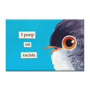 "I Poop On Racists" Magnet