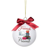 Friends are the Best Presents - Ornament
