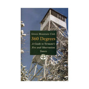 Green Mountain Club 360 Degrees A Guide to Vermont's Fire and Observation Towers 1st Edition by Lenny's Shoe & Apparel