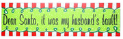 Vinyl Holiday Car Magnets - Dear Santa, It Was My Husband's Fault
