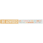 16 inch Shelf Sitter Sign - Be Advised