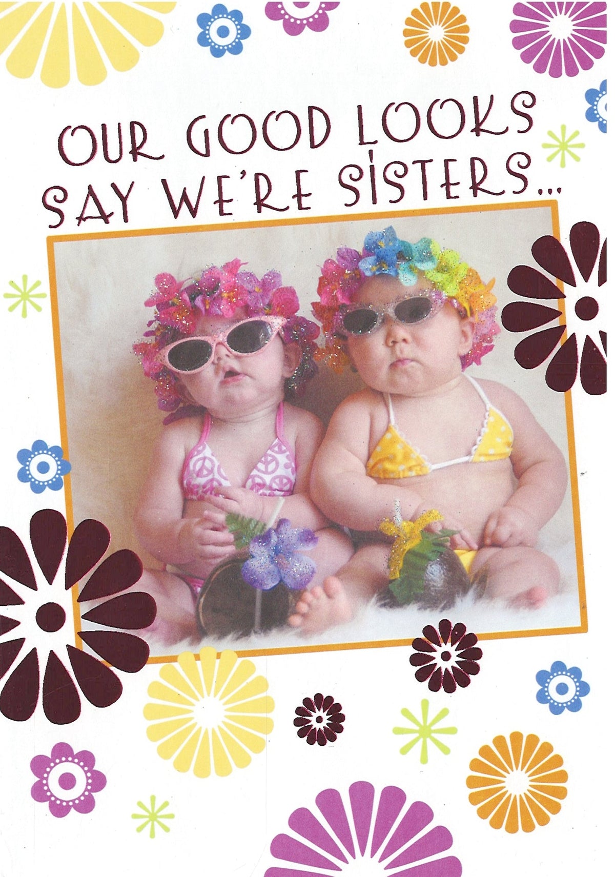 Our Good Looks Say We're Sisters - Birthday Card