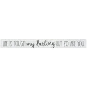 16 inch Shelf Sitter Sign - Life Is Tough