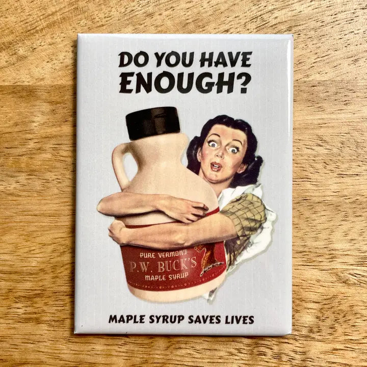 Enough Maple Syrup Funny Magnet