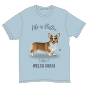 Life is Better with a Welsh Corgi T-Shirt -