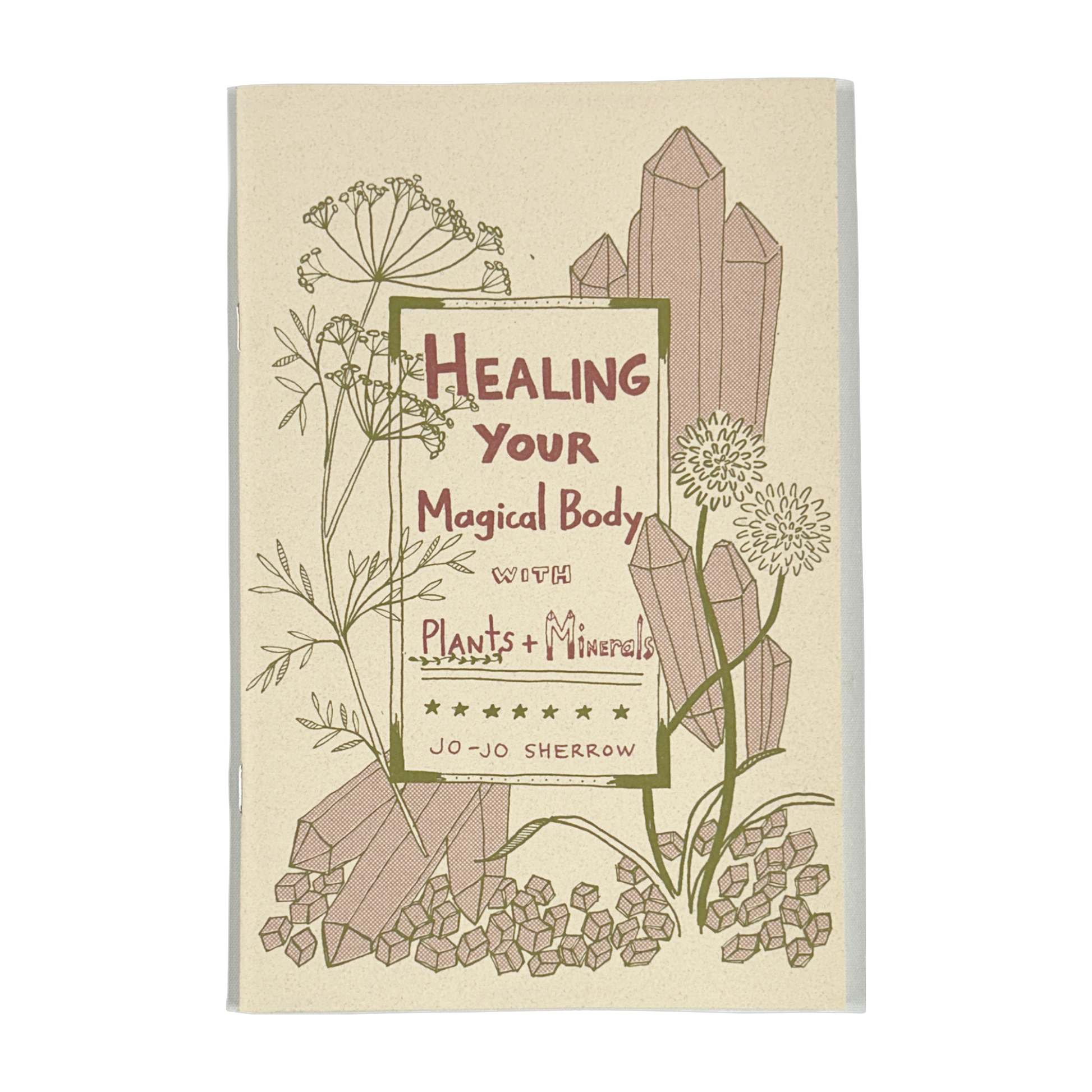 Healing Your Magical Body with Plants and Minerals zine by Jo-Jo Sherrow