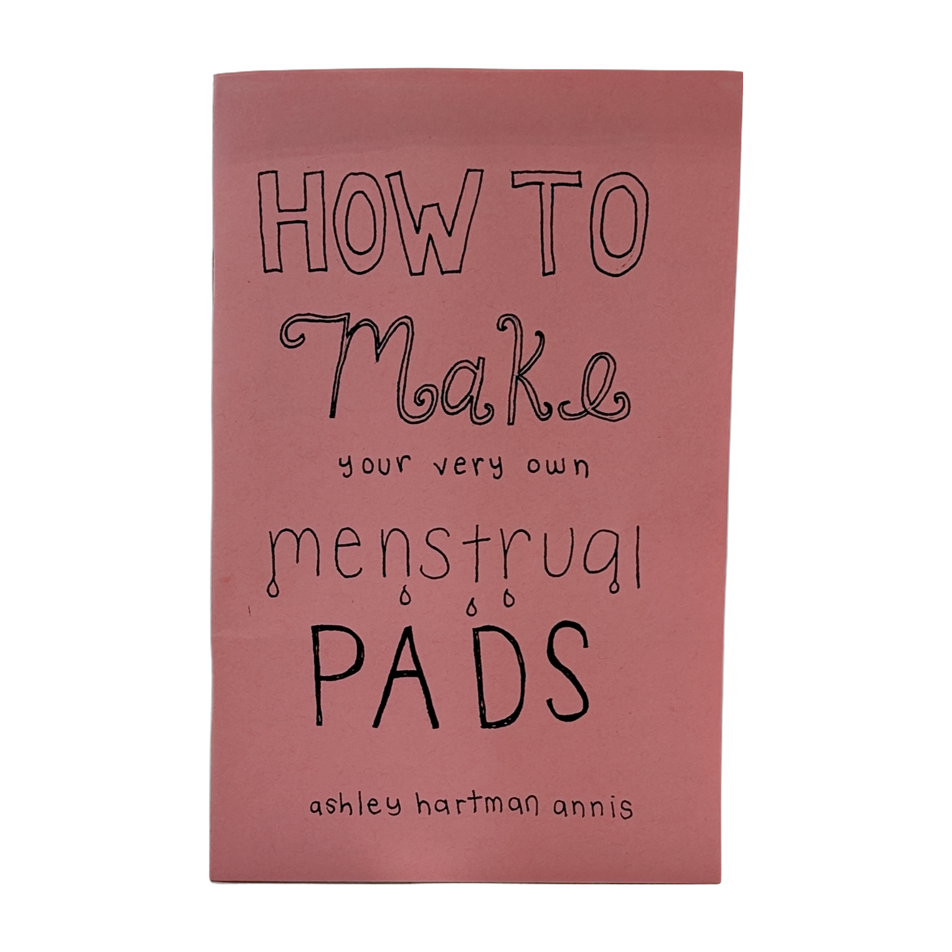 How to Make Your Own Menstrual Pads zine by Ashley Hartman Annis