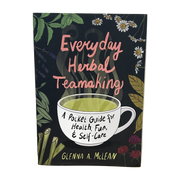 Everyday Herbal Teamaking: A Pocket Guide for Health, Fun, and Self-Care