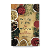 Healing Herbs for Women: A Guide to Natural Remedies by Deb Soule