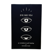 Eye See You an invitation to self-healing by Mercedes Mack