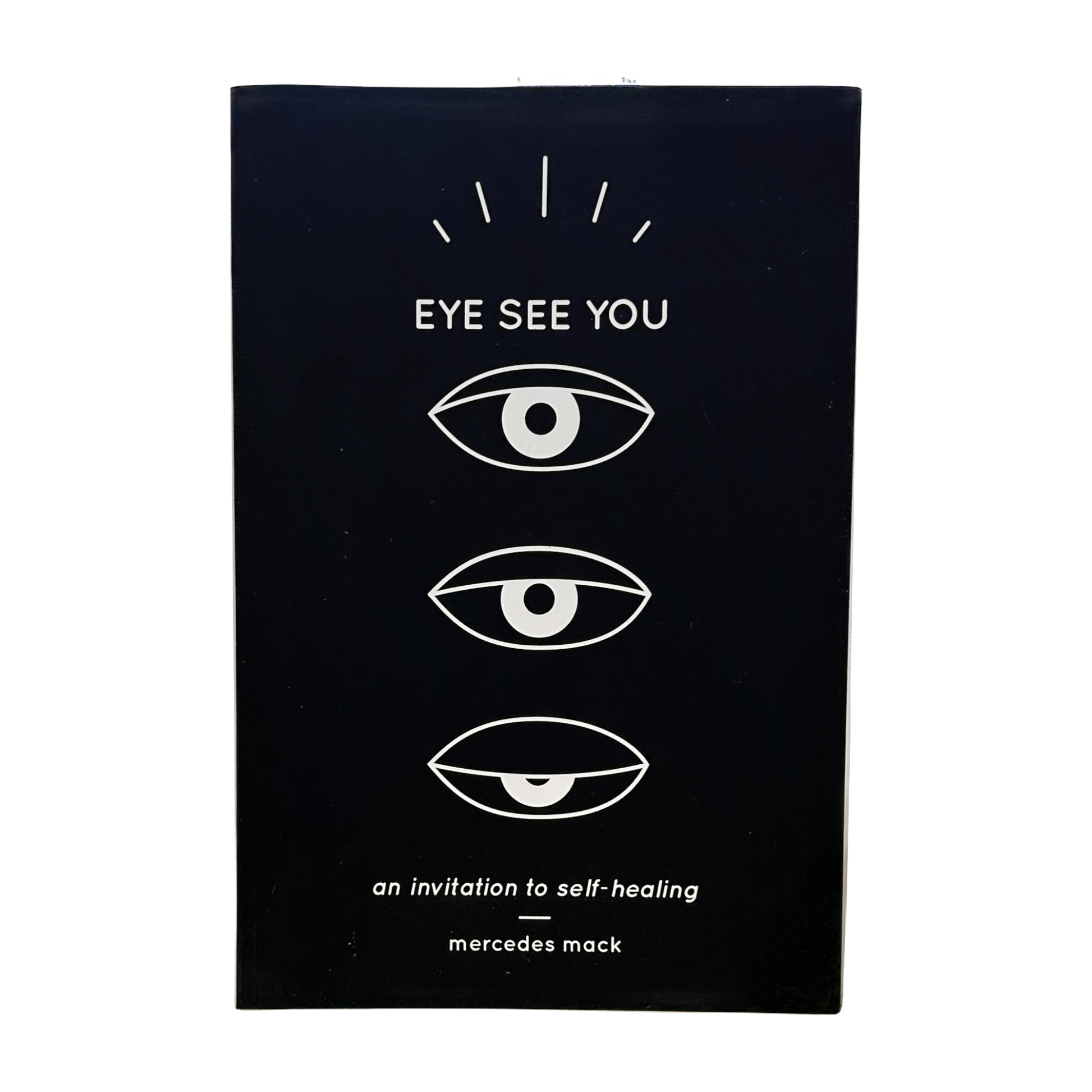 Eye See You an invitation to self-healing by Mercedes Mack