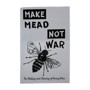 Make Mead, Not War zine by Kawa, Farr, Hey, Tanis, WIlliams, Turtlington, and Veteto