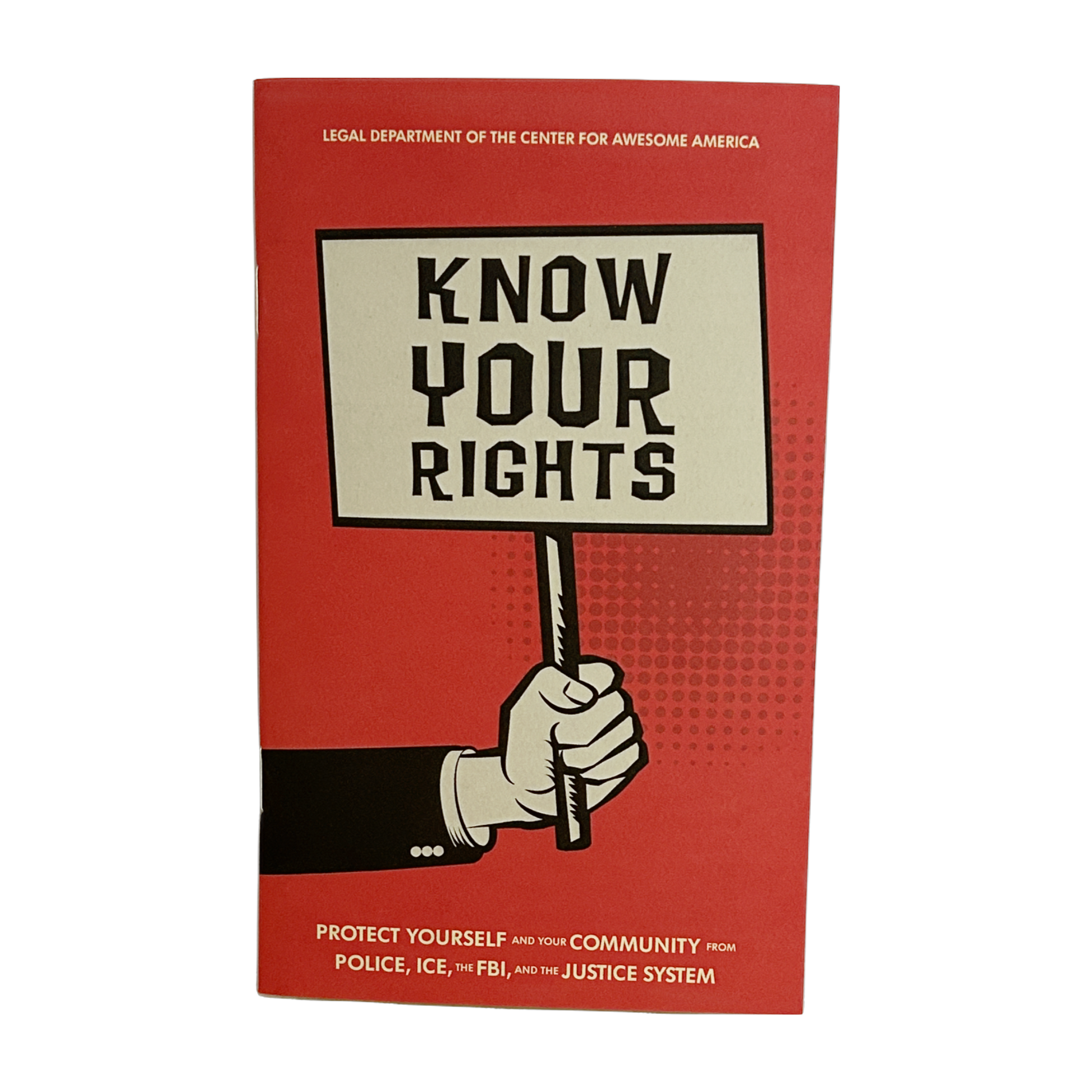 Know Your Rights: Protect Yourself and Your Community from Police, ICE, the FBI, and the Justice System