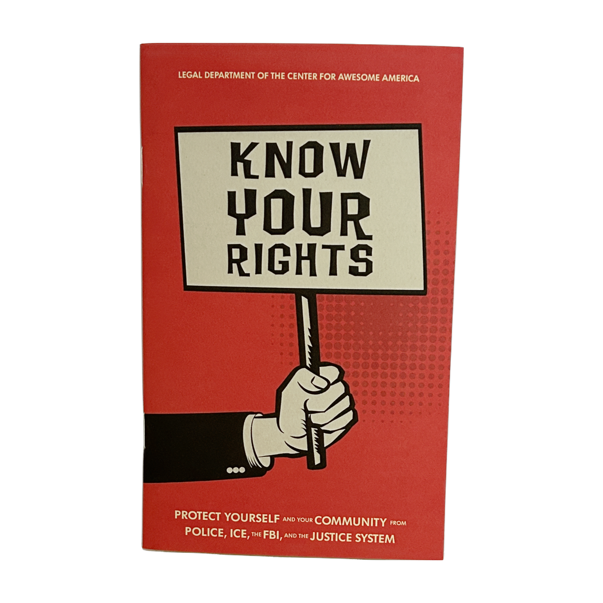 Know Your Rights: Protect Yourself and Your Community from Police, ICE, the FBI, and the Justice System