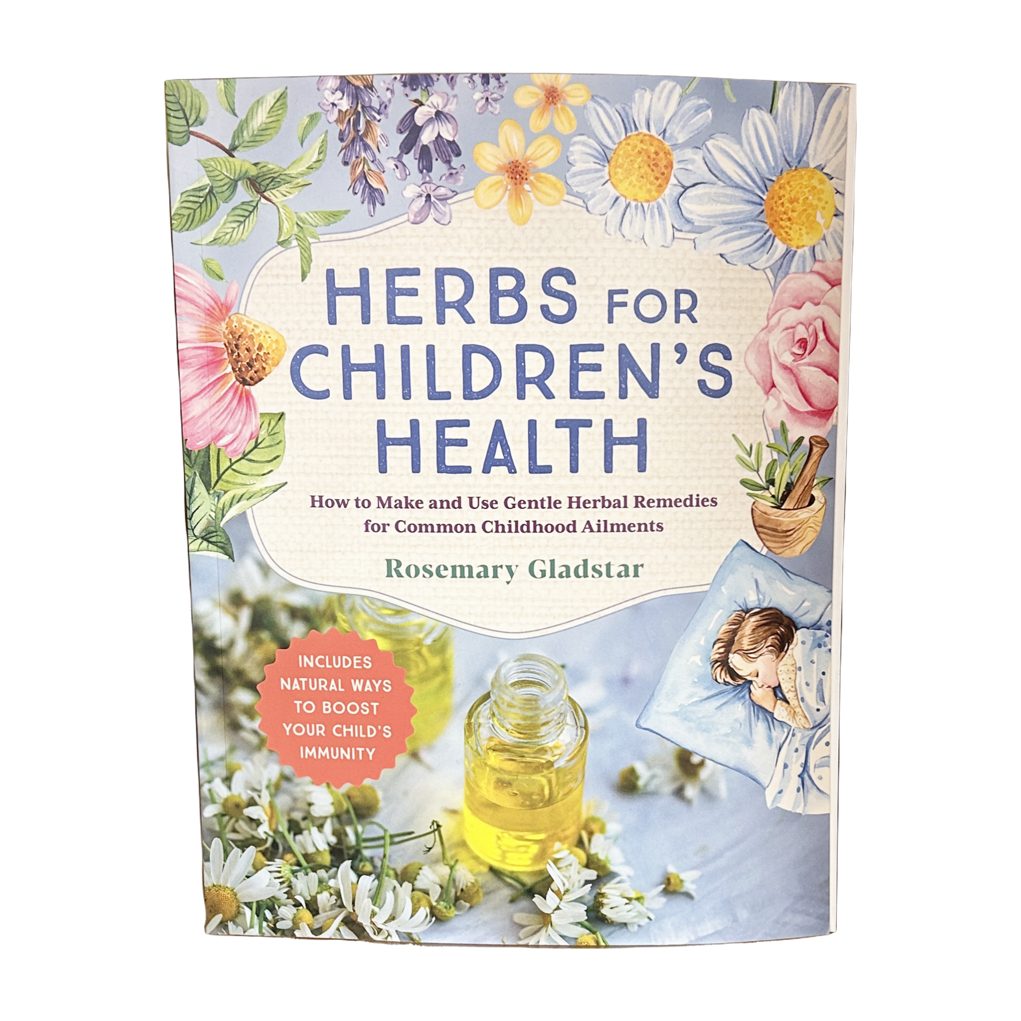 Herbs For Children’s Health by Rosemary Gladstar