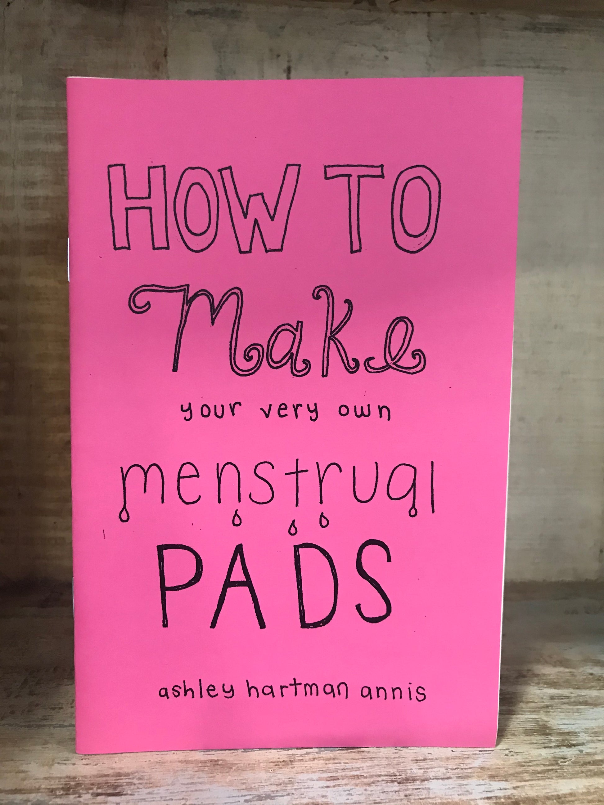 How to Make Your Own Menstrual Pads zine by Ashley Hartman Annis