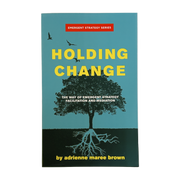 Holding Change: The Way of Emergent Strategy Facilitation and Mediation