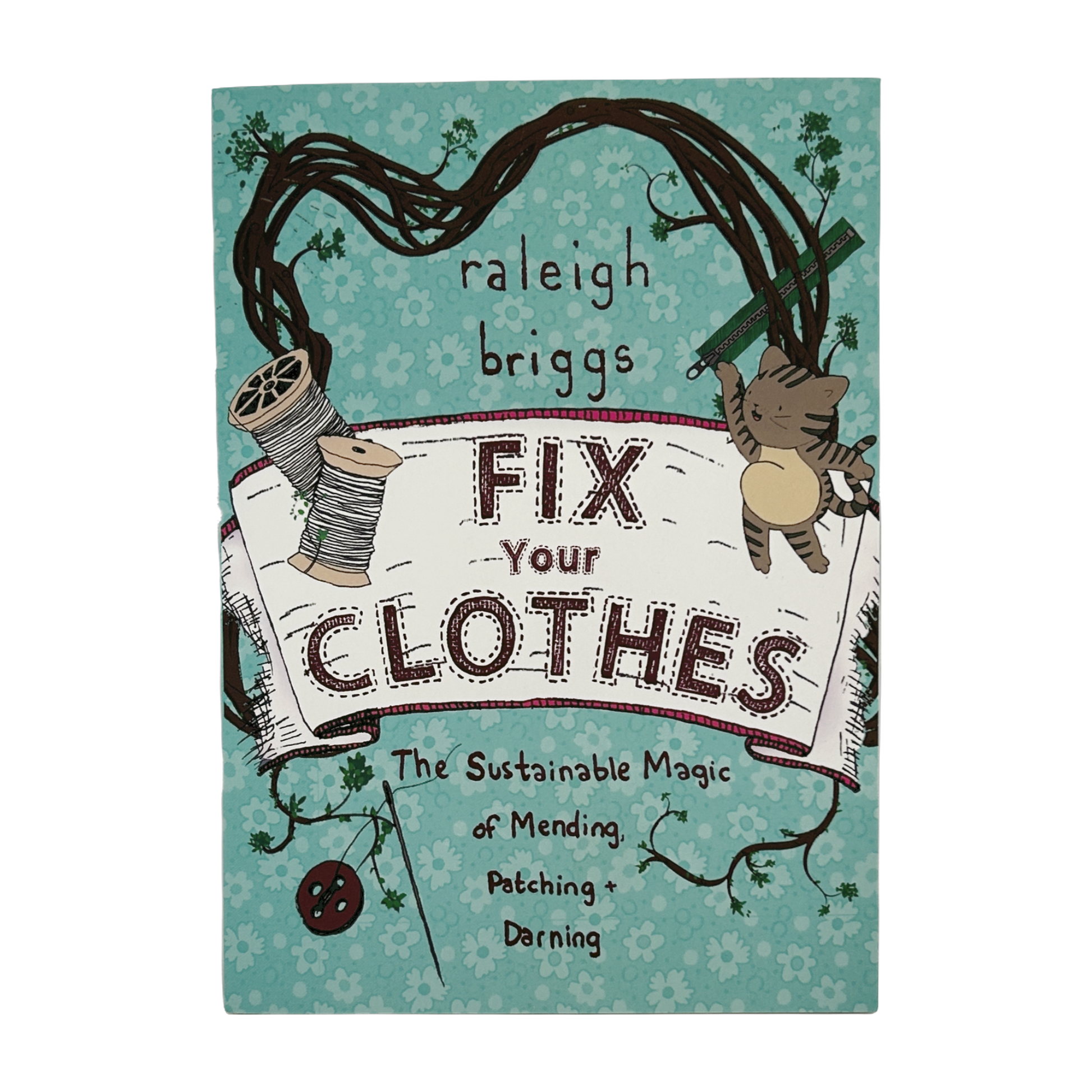 Fix Your Clothes by Raleigh Briggs