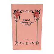 Holistic Healing After Abortion by Samantha Zipporah