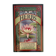The Yoga of Herbs, An Ayurvedic Guide to Herbal Medicine By David Frawley and Vasant Lad