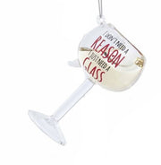 Glass Wine Glass Ornament - I Don't Need A Reason I Just Need A Glass