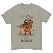 Life is Better with a Dachshund T-Shirt -