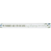 16 inch Shelf Sitter Sign - Worries are Few Blessings Are Many