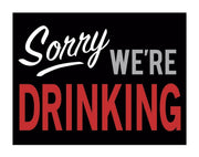 Tin Sign - Sorry We're Drinking by Homeportonline