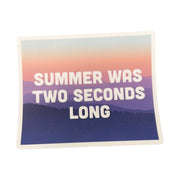 Sticker Northwest Summer Was Two Seconds Long by Lenny's Shoe & Apparel