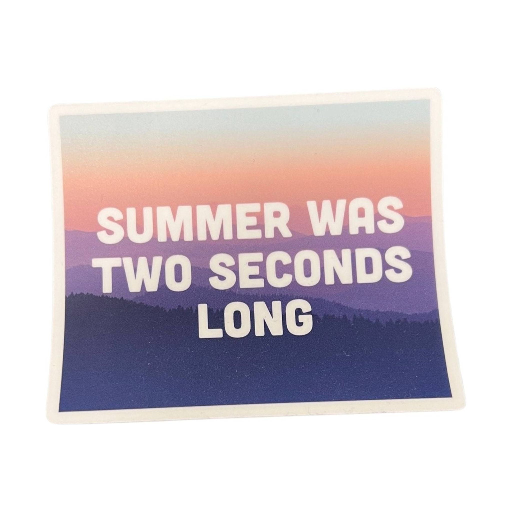 Sticker Northwest Summer Was Two Seconds Long by Lenny's Shoe & Apparel