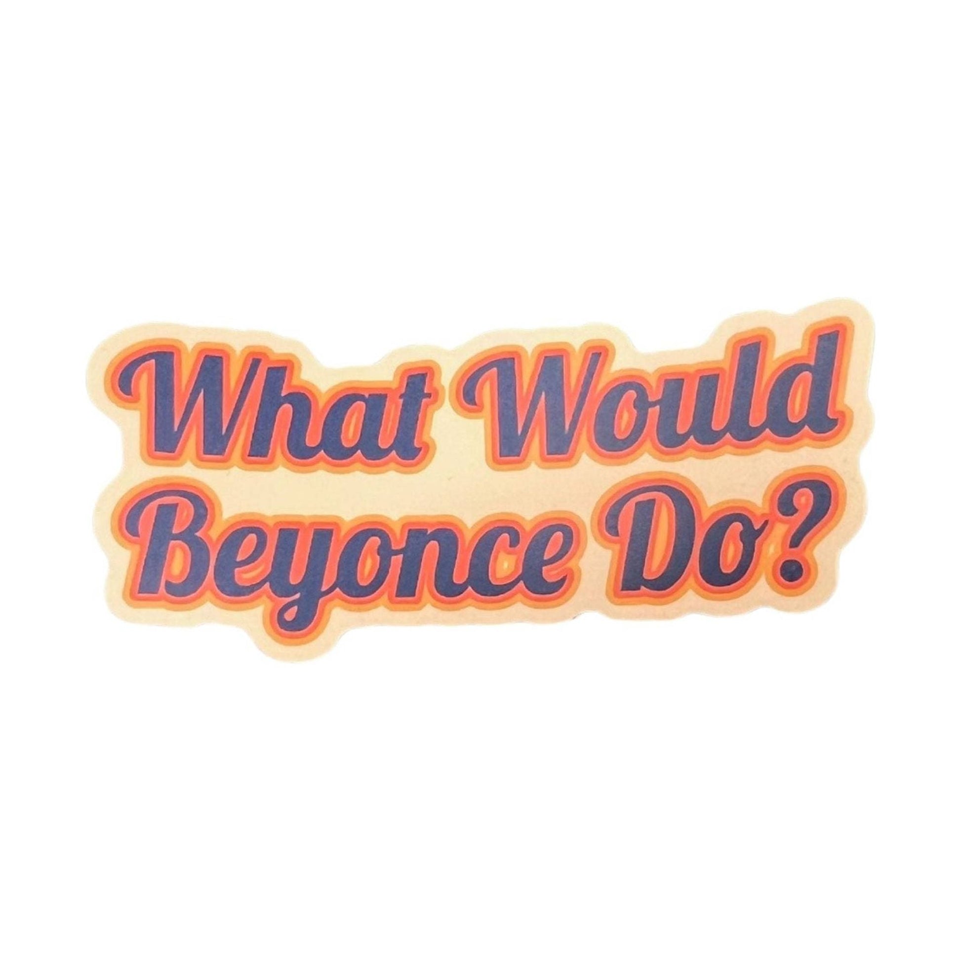 Sticker Northwest What Would Beyonce Do? by Lenny's Shoe & Apparel