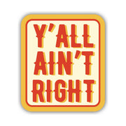 Sticker Northwest Y'all Ain't Right by Lenny's Shoe & Apparel